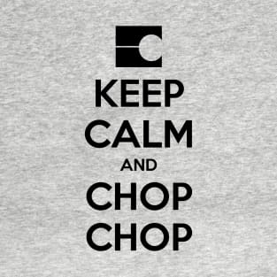 Keep Calm and Chop Chop T-Shirt